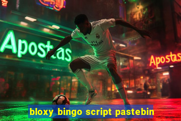 bloxy bingo script pastebin